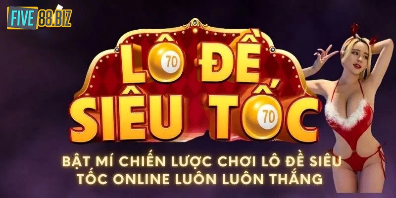 Mẹo chơi lô đề siêu tốc