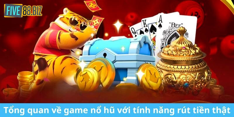 Vài nét cơ bản về trò chơi nổ hũ rút tiền